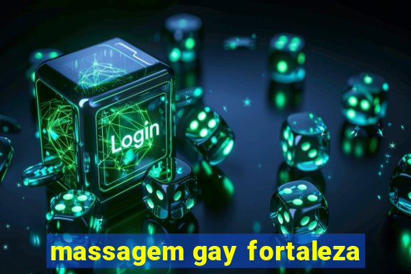 massagem gay fortaleza